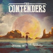 The Contenders' New Album 'Laughing With The Reckless' Out Today