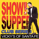 Vicky's of Santa Fe Announces 2018 Show Supper Club Series