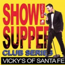Vicky's of Santa Fe Announces 2018 Show Supper Club Series