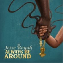 Jesse Royal Releases New Lyric Video for 'Always Be Around'