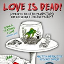 Locked in The Attic Productions Announces LOVE IS DEAD!