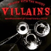 SWINGIN' WITH THE MOUSE: VILLAINS to Bring Scary Disney Tunes to Feinstein's/54 Below