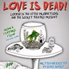 LOVE IS DEAD! Premieres at The Secret Theatre Tonight