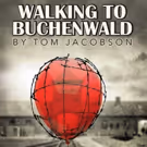 Open Fist Presents Shattering Comedy WALKING TO BUCHENWALD