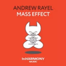 OuAndrew Rayel's 'Mass Effect' Out Now on In Harmony Music