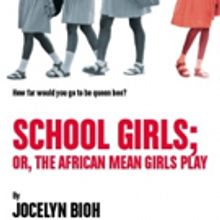Cast, Creatives Set for Jocelyn Bioh's SCHOOL GIRLS; OR, THE AFRICAN MEAN GIRLS PLAY 