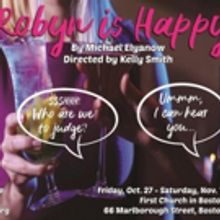 Hub Theatre Company of Boston Presents ROBYN IS HAPPY