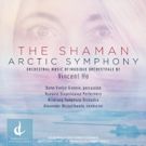 Chilling Arctic Symphony Meets Spiritual Shaman Concerto in New Centrediscs Release