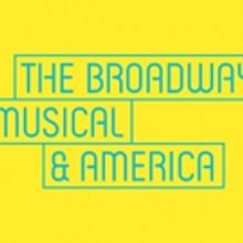 Pasadena Playhouse to Offer THE BROADWAY MUSICAL & AMERICA Seminar