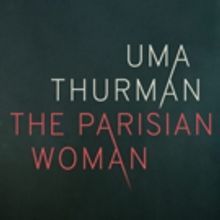 Broadway's THE PARISIAN WOMAN, Starring Uma Thurman, Pushes First Preview