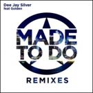 Dee Jay Silver Releases 'Made To Do Remix Album' Today