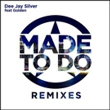 Dee Jay Silver Releases 'Made To Do Remix Album' Today