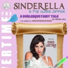 The Overtime Presents Burlesque Adaptation Of Cinderella SINDERELLA AND THE GLASS ZIP