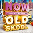 'NOW That's What I Call Old Skool!' Hits Shelves 8/4; Full Track List!