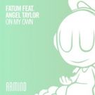 FATUM featuring Angel Taylor 'On My Own' (Armind) Out Now