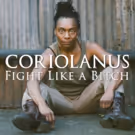 CORIOLANUS: FIGHT LIKE A BITCH Will Play 12th Avenue Arts Mainstage This Fall