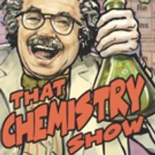 Calling All Mad Scientists! THAT CHEMISTRY SHOW to Play in Rep with THAT PHYSICS SHOW