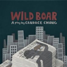 Silk Road Rising Presents the U.S. Premiere of Candace Chong's WILD BOAR