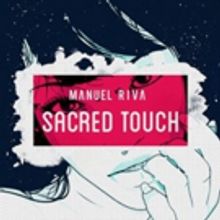 DJ/Producer Manuel Riva Releases 'Sacred Touch (ft. Misha Miller)' via Radikal…