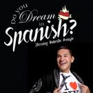 Roberto Araujo to Star in DO YOU DREAM IN SPANISH? at Fresh Fruit Festival