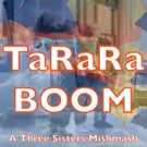 TaRaRaBOOM: A Three Sisters MishMash Comes to the Robert Moss Theater