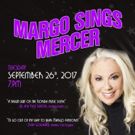 MARGO SINGS MERCER Set for The Metropolitan Room
