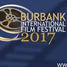 9th Annual Burbank International Film Festival Announces 2017 Program
