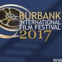 9th Annual Burbank International Film Festival Announces 2017 Program