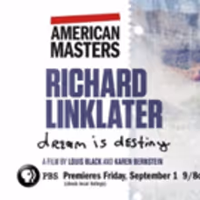 AMERICAN MASTERS Presents Richard Linklater - Dream Is Destiny on PBS Today