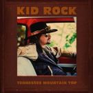 Kid Rock Releases New Song 'Tennessee Mountain Top'