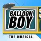 BALLOON BOY: THE MUSICAL to Play in Concert with All-Star Cast at The Green Room 42