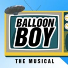 BALLOON BOY: THE MUSICAL to Play in Concert with All-Star Cast at The Green Room 42
