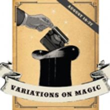 VARIATIONS ON MAGIC Announces Lineup at Theatre Project