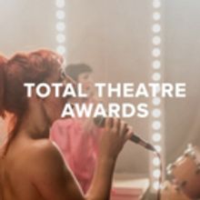 Edinburgh Fringe Shows Feted at Total Theatre Awards; 2017 Winners Announced!
