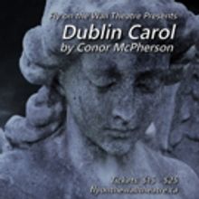 Fly on the Wall Theatre Presents the Toronto Premiere of DUBLIN CAROL by Conor McPher