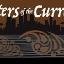 Collaborative Theater presents MASTERS OF THE CURRENTS