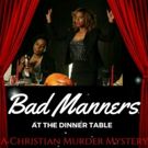 BWW Review: Christian Murder Mystery, 'Bad Manners At The Dinner Table'