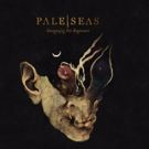 Pale Seas Announce Long-Awaited Debut Album 'Stargazing For Beginners'