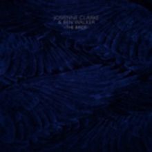Josienne Clarke & Ben Walker - New EP Out 10/13 - Listen to 'The Cuckoo'