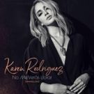 Karen Rodriquez Releases New Single & Video 'No Me Veras Llorar