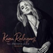 Karen Rodriquez Releases New Single & Video 'No Me Veras Llorar
