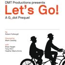 LET'S GO! A G_DOT PREQUEL to Play Theatre Passe Muraille This Autumn