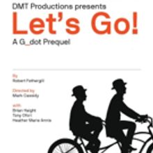 LET'S GO! A G_DOT PREQUEL to Play Theatre Passe Muraille This Autumn