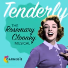 TENDERLY: THE ROSEMARY CLOONEY MUSICAL to Play The Carnegie