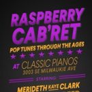 RASPBERRY CAB'RET—Pop Tunes Through the Ages in Portland this September