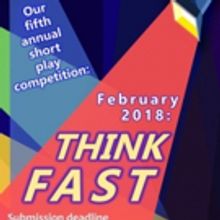The Theater Project Seeks Submissions for THINK FAST! Short Play Competition
