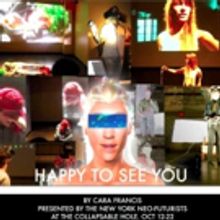 New York Neo-Futurists' NY Premiere of HAPPY TO SEE YOU Opens Tonight