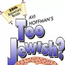 Avi Hoffman's TOO JEWISH? Returns to Stage Door Theatre for a Limited Run