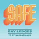Bay Ledges Release 'SAFE' ft. Sylvain Armand