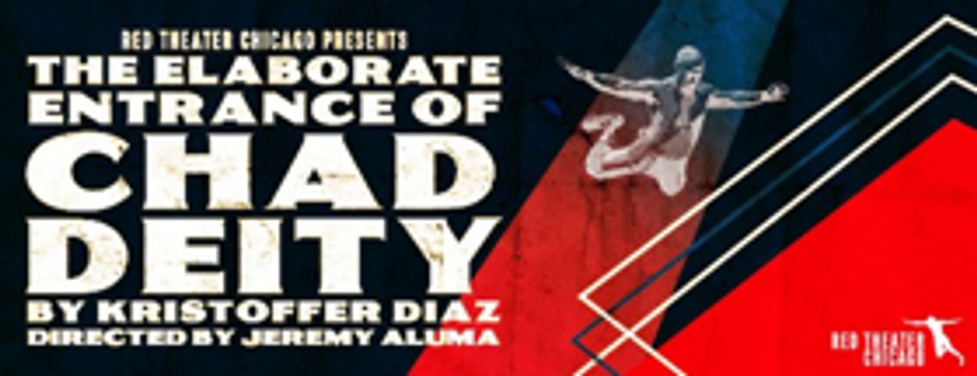 Red Theater to Kick Off 6th Season with THE ELABORATE ENTRANCE OF CHAD DEITY  Image